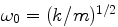 omega_0 = sqrt(k/m)