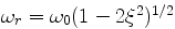 omega_r = omega_0 sqrt(1-2xi^2)